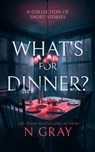 What's for Dinner? - N Gray - 9781036702540