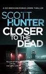 Closer to the Dead - Scott Hunter - 9781036709211