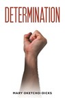 Determination - Mary Oketcho-Dicks - 9781037117022