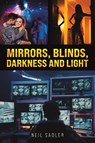 Mirrors, Blinds, Darkness and Light - Neil Sadler - 9781037122194