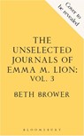 The Unselected Journals of Emma M. Lion, vol. 3 - Beth Brower - 9781037210631