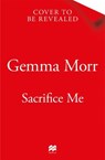 Sacrifice Me - Gemma Morr - 9781037403736
