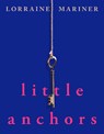 Little Anchors - Lorraine Mariner - 9781037411717