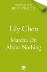 Matcha Do About Nothing - Lily Chen - 9781037420863