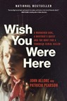 Wish You Were Here: A Murdered Girl, a Brother's Quest and the Hunt for a Canadian Serial Killer - John Allore - 9781039003262