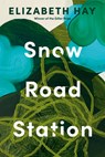 Snow Road Station - Elizabeth Hay - 9781039003323