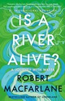 Is a River Alive?: A Journey with Water - Robert MacFarlane - 9781039007970