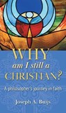 Why Am I Still a Christian? - BUIJS,  Joseph A - 9781039100374