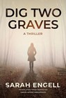 Dig Two Graves: A Thriller - Sarah Engell - 9781039421387
