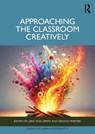 Approaching the Classroom Creatively - Jane Neal-Smith ; Helena Martins - 9781041043331