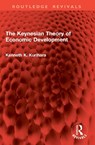 The Keynesian Theory of Economic Development - Kenneth K. Kurihara - 9781041061632