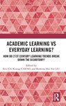 Academic Learning vs Everyday Learning? - Eric Chi Keung CHENG ; Rowena Hoi Yee LIU - 9781041140511
