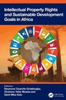 Intellectual Property Rights and Sustainable Development Goals in Africa - Desmond Osaretin Oriakhogba ; Charlene Tsitsi Musiza ; Sand Mba-Kalu - 9781041160021