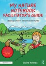 My Nature Notebook Facilitator’s Guide - Claire Holmes - 9781041168966