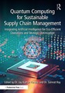 Quantum Computing for Sustainable Supply Chain Management - Jay Kumar Pandey ; Samrat Ray - 9781041174608