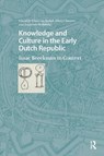 Knowledge and Culture in the Early Dutch Republic - Klaas van Berkel ; Albert Clement ; Arjan van Dixhoorn - 9781041181828