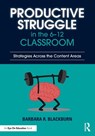 Productive Struggle in the 6-12 Classroom - Barbara R. (Winthrop University Blackburn - 9781041196976