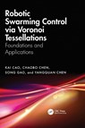 Robotic Swarming Control via Voronoi Tessellations - Kai Cao ; ChaoBo Chen ; Song Gao ; YangQuan (University of California Merced Chen - 9781041199137