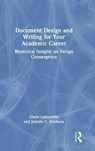 Document Design and Writing for Your Academic Career - Claire Lutkewitte ; Juliette C. Kitchens - 9781041206170