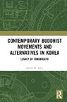 Contemporary Buddhist Movements and Alternatives in Korea - David W. Kim - 9781041226512