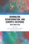 Journalism, Disinformation, and Europe’s Response - Jacopo (Scuola Normale Superiore Custodi ; Martin (Hertie School Moland ; Hans-Jorg (Scuola Normale Superiore Trenz - 9781041230991
