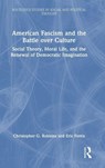 American Fascism and the Battle over Culture - Christopher G. (Eastern Michigan University Robbins ; Eric (Eastern Michigan University Ferris - 9781041299660