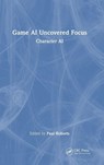 Game AI Uncovered Focus - Paul Roberts - 9781041306078