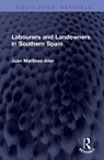 Labourers and Landowners in Southern Spain - Juan Martinez Alier - 9781041339380