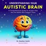 Understanding Your Autistic Brain - Heather Smith - 9781067380700