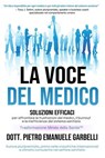 La voce del medico: Soluzioni efficaci per affrontare le frustrazioni dei medici, il burnout e le inefficienze del sistema sanitario - Dott. Pietro Emanuele Garbelli - 9781068162794