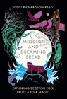 Mill Dust and Dreaming Bread - Scott Richardson-Read - 9781068302527