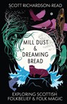 Mill Dust and Dreaming Bread - Scott Richardson-Read - 9781068302534
