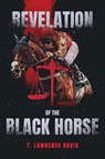 Revelation of the Black Horse - T. Lawrence Davis - 9781069356727
