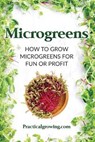 Microgreens: How to Grow Microgreens for Fun or Profit - JONES,  Nick - 9781070760599