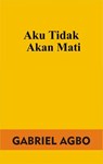 Aku Tidak Akan Mati - Gabriel Agbo - 9781071514399