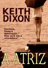 A Atriz - Keith Dixon - 9781071563977