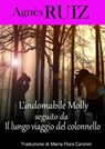 L'indomabile Molly, seguito da Il lungo viaggio del colonnello - Agnes Ruiz - 9781071564820
