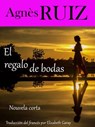 El regalo de bodas - Agnes Ruiz - 9781071567609