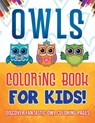 Owls Coloring Book For Kids! Discover Fantastic Owl Coloring Pages - ILLUSTRATIONS,  Bold - 9781071706251