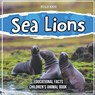 Sea Lions | Educational Facts | Children's Animal Book - William Brown - 9781071716656