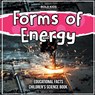 Forms of Energy | Educational Facts | Children's Science Book - William Brown - 9781071716908