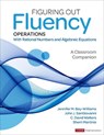 Figuring Out Fluency – Operations With Rational Numbers and Algebraic Equations - Jennifer M. Bay-Williams ; John J. SanGiovanni ; C. David Walters ; Sherri L. Martinie - 9781071825181