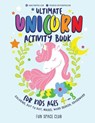 Ultimate Unicorn Activity Book for Kids Ages 4-8: Over 60 Fun Activities for Kids - Coloring Pages, Word Searches, Crossword Puzzles, Mazes, Dot To Do - DYER,  Nancy - 9781072632504