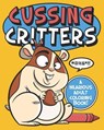 Cussing Critters: An Adorable, Swearing Animals Adult Coloring Book - Naughty Coloring Books - 9781074781750