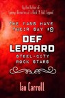The Fans Have Their Say #9 Def Leppard: 'Steel-City' Rock Stars - CARROLL,  Ian - 9781077254763