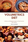 Volumetrics Diet A Review and Beginner's Step by Step Overview with Recipes - Bruce Ackerberg - 9781079181043