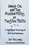 Snake Oil and the Frozen Paths of Twisted Truth - Joseph Williams - 9781087906911