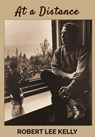 At a Distance - Robert Lee Kelly - 9781088011270