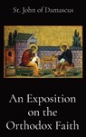 St John of Damascus: Exposition on the Orthodox Faith - St. John of Damascus ; E. W. Watson - 9781088100134