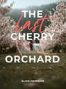 The Last Cherry Orchard - Alice Dawson - 9781088116371